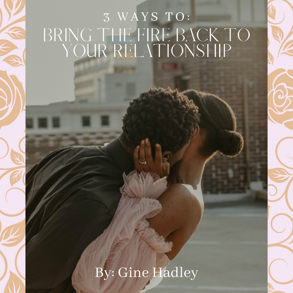 3 Ways to Bring the Fire Back to Your Relationship